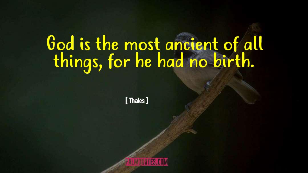 Thales Quotes: God is the most ancient