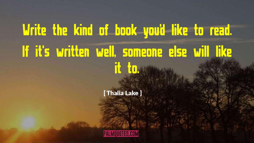 Thalia Lake Quotes: Write the kind of book