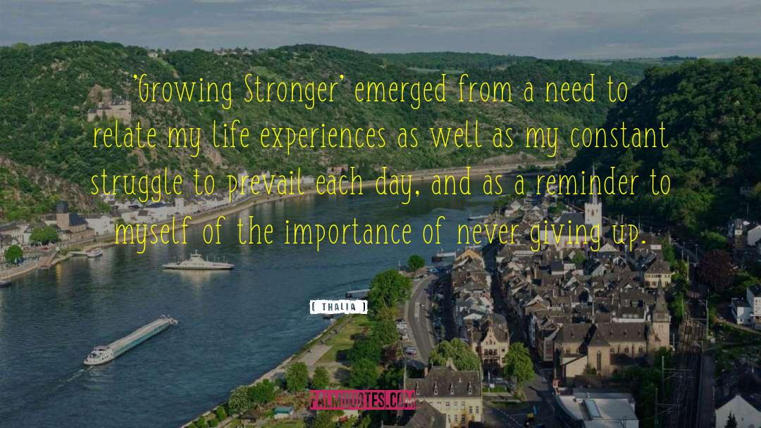 Thalia Quotes: 'Growing Stronger' emerged from a