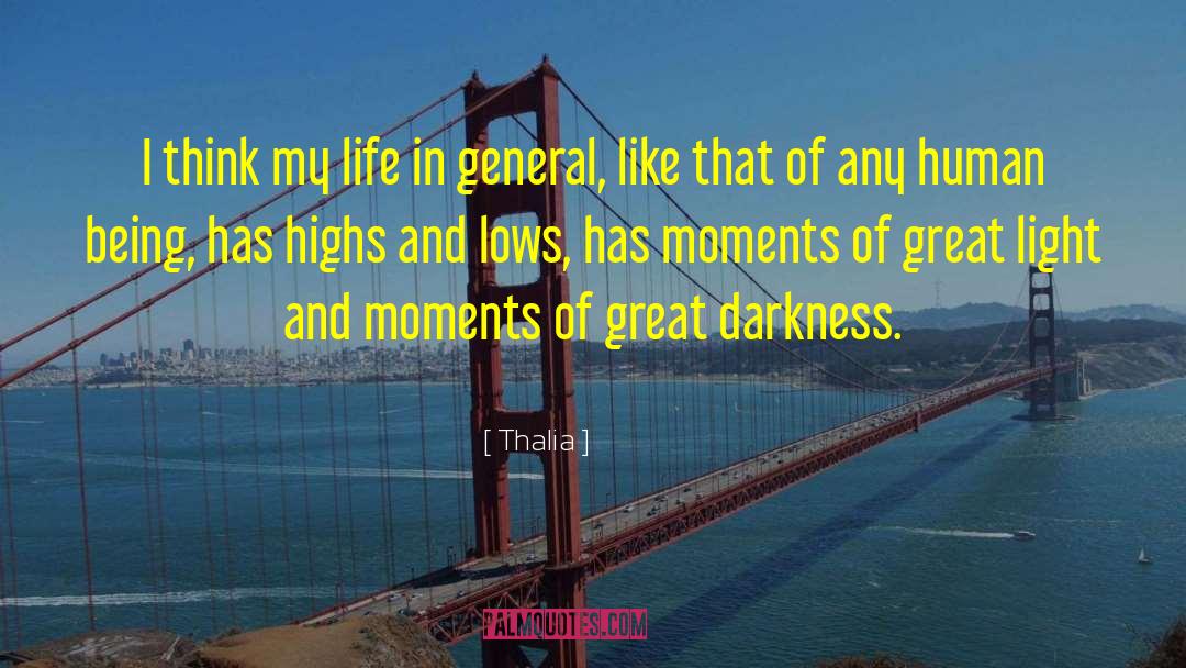 Thalia Quotes: I think my life in