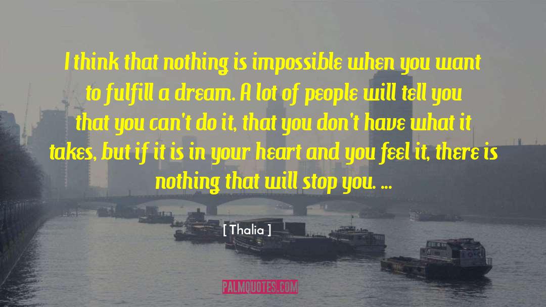 Thalia Quotes: I think that nothing is