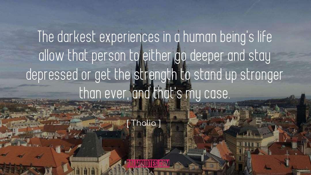Thalia Quotes: The darkest experiences in a