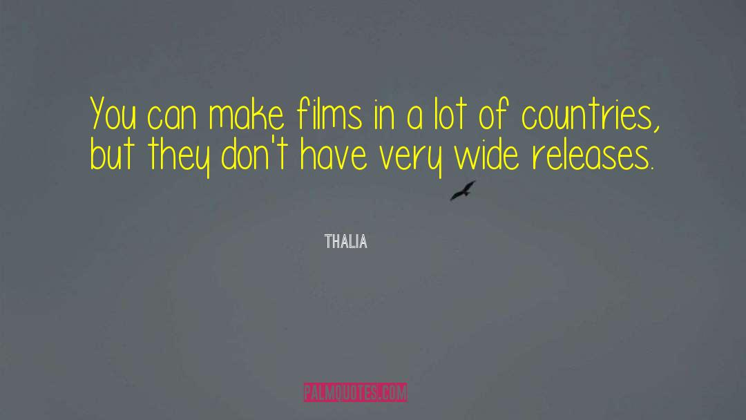 Thalia Quotes: You can make films in