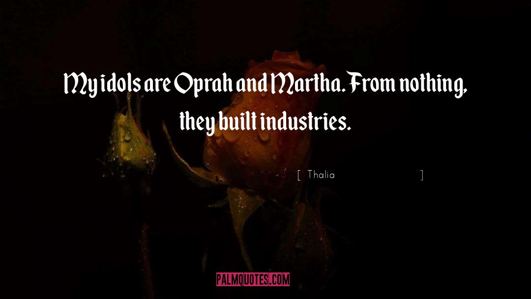 Thalia Quotes: My idols are Oprah and