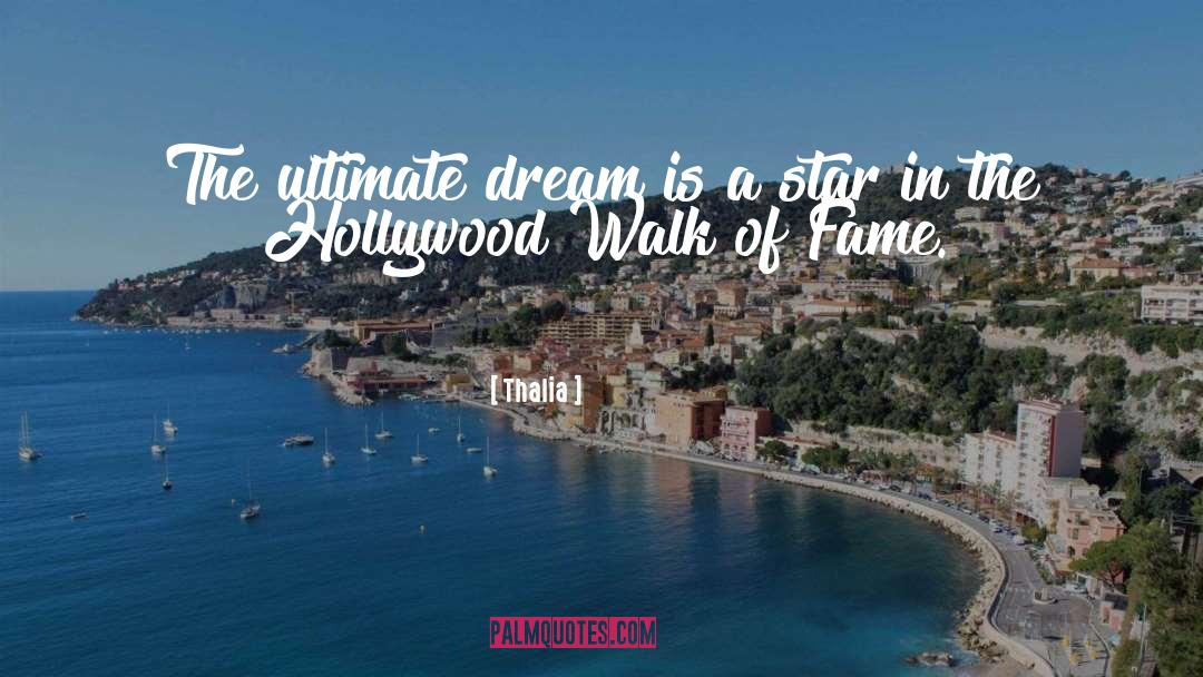 Thalia Quotes: The ultimate dream is a