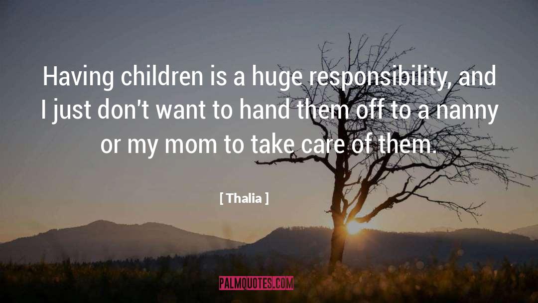 Thalia Quotes: Having children is a huge