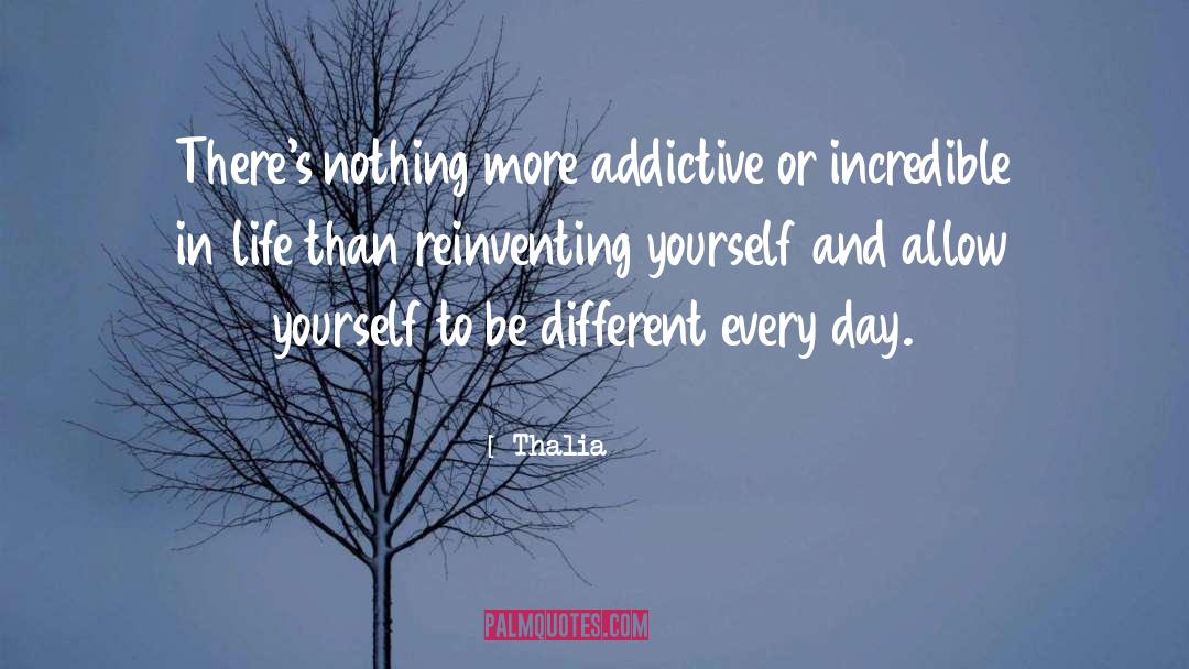 Thalia Quotes: There's nothing more addictive or