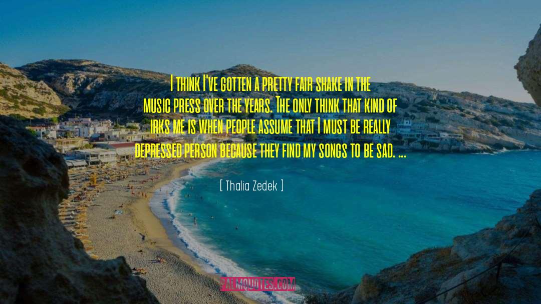 Thalia Zedek Quotes: I think I've gotten a