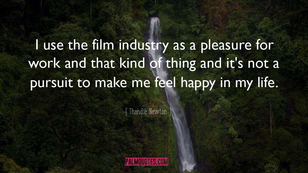 Thandie Newton Quotes: I use the film industry