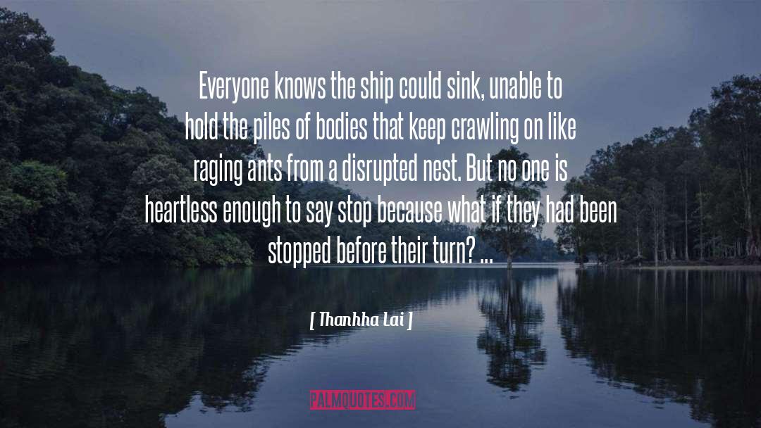 Thanhha Lai Quotes: Everyone knows the ship could