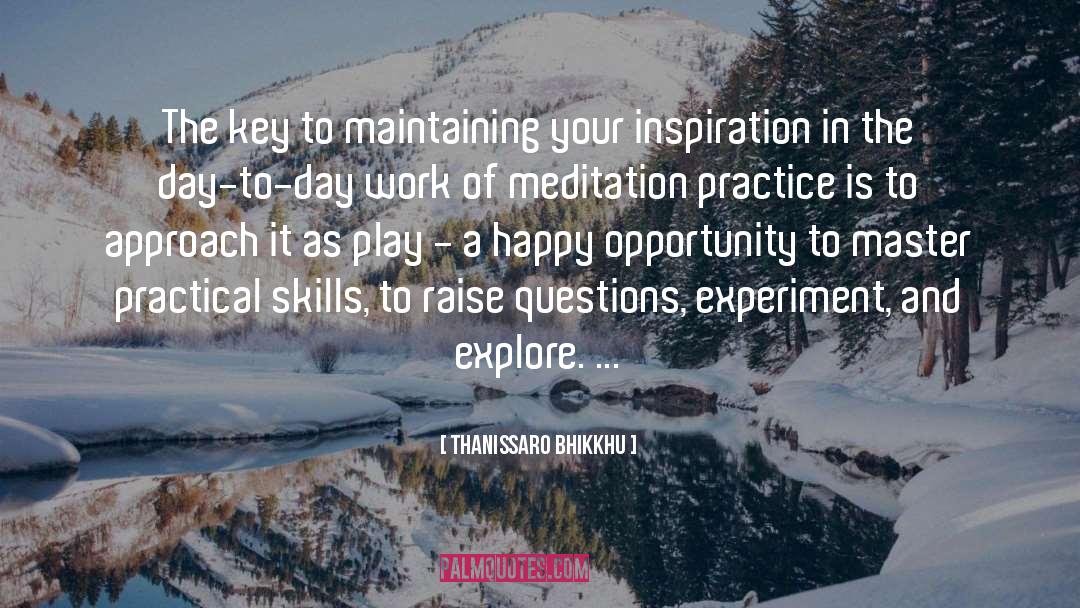 Thanissaro Bhikkhu Quotes: The key to maintaining your