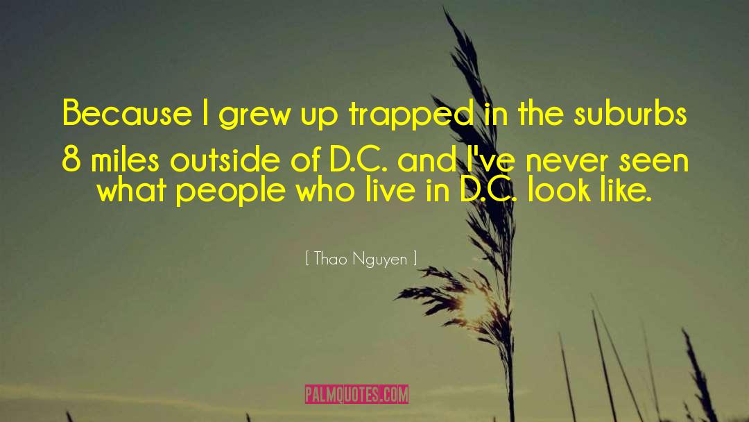 Thao Nguyen Quotes: Because I grew up trapped