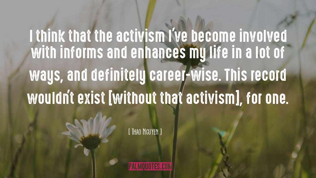 Thao Nguyen Quotes: I think that the activism