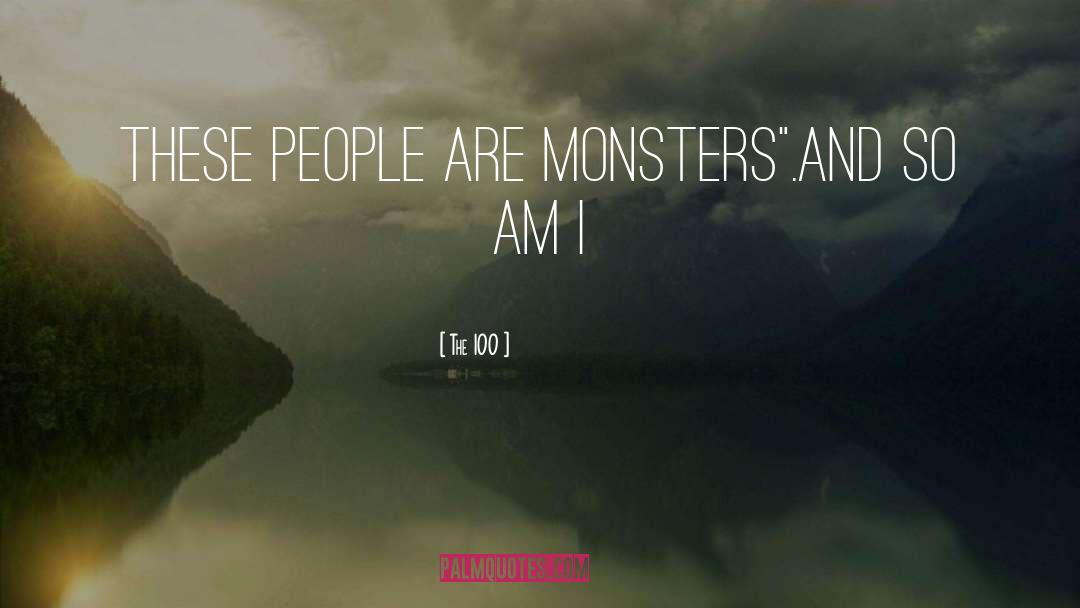 The 100 Quotes: These people are monsters