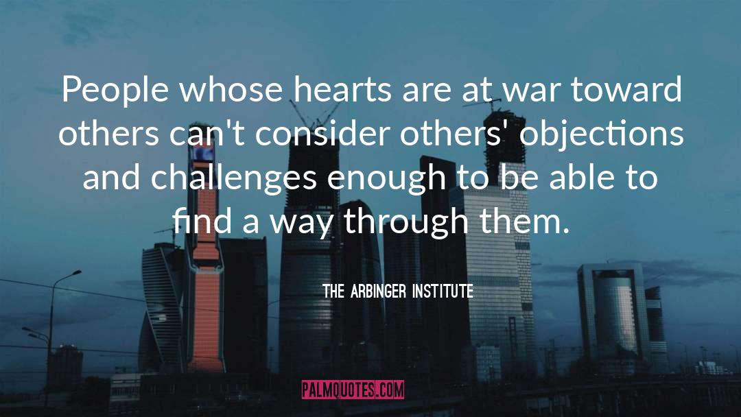 The Arbinger Institute Quotes: People whose hearts are at