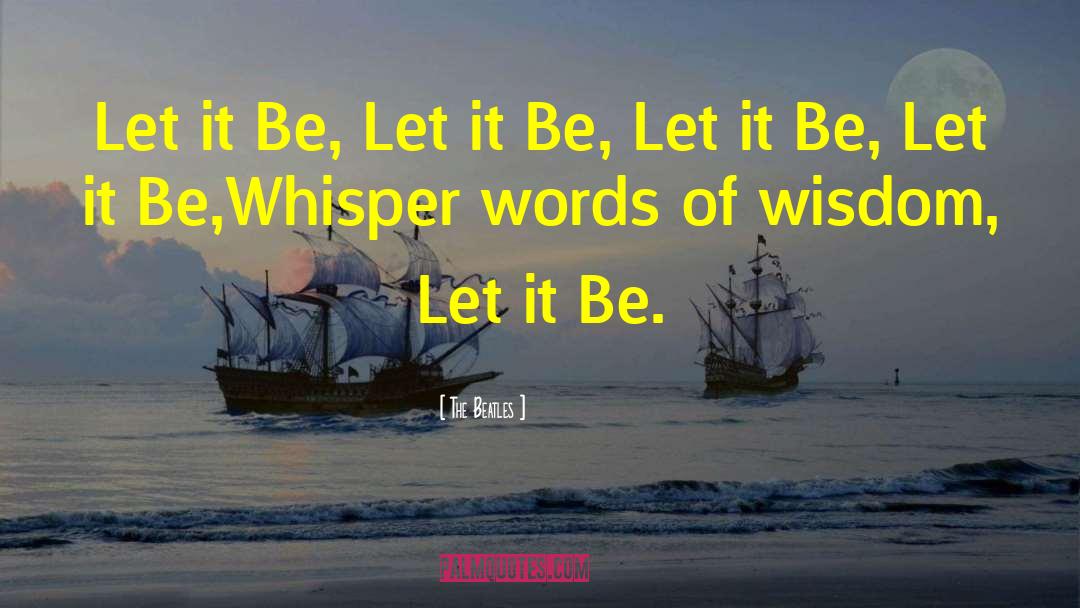 The Beatles Quotes: Let it Be, <br>Let it