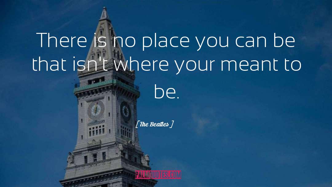 The Beatles Quotes: There is no place you
