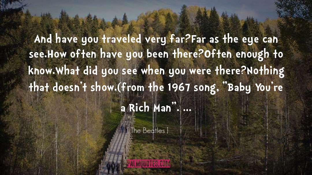 The Beatles Quotes: And have you traveled very