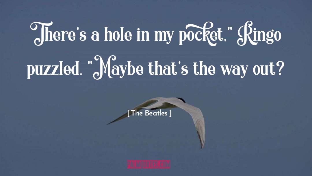 The Beatles Quotes: There's a hole in my