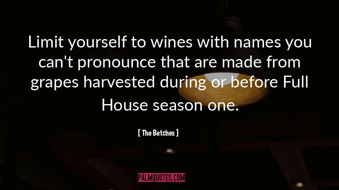 The Betches Quotes: Limit yourself to wines with