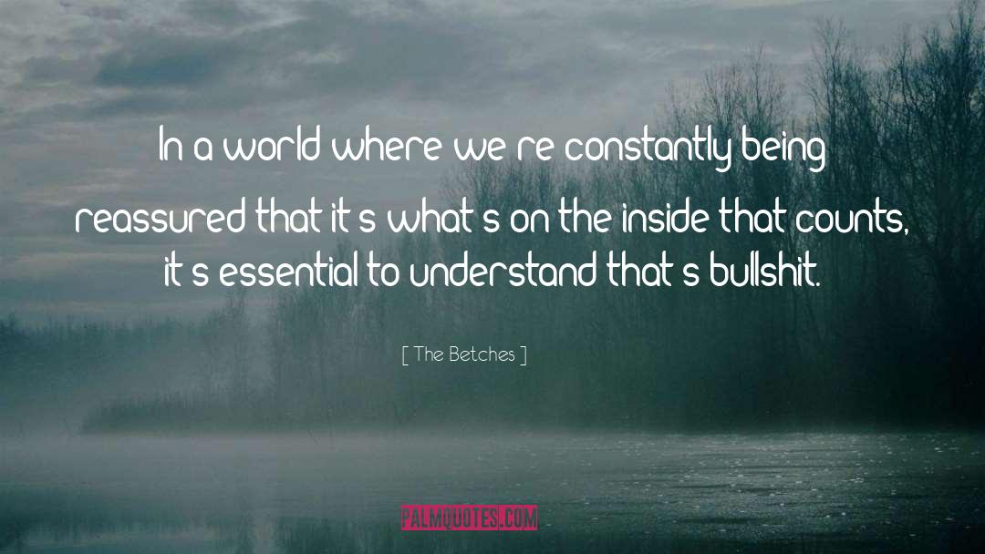 The Betches Quotes: In a world where we're