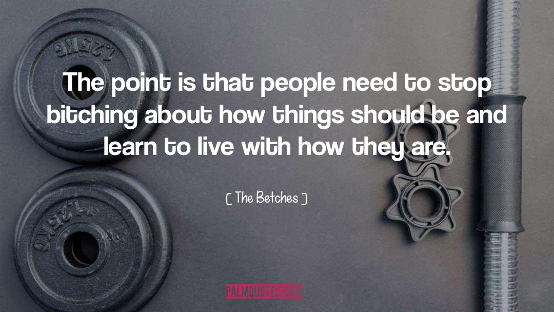 The Betches Quotes: The point is that people