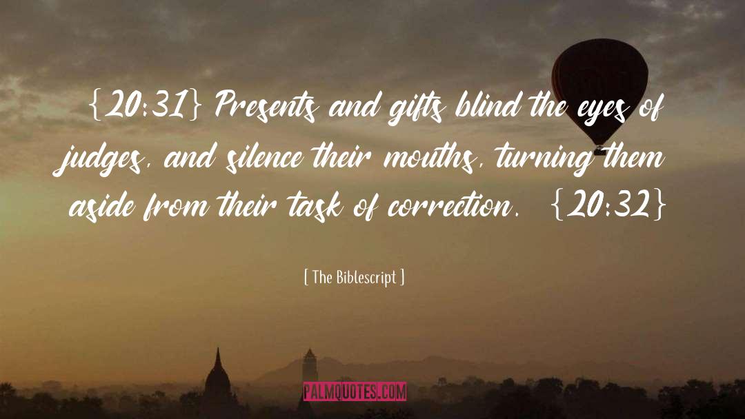 The Biblescript Quotes: {20:31} Presents and gifts blind