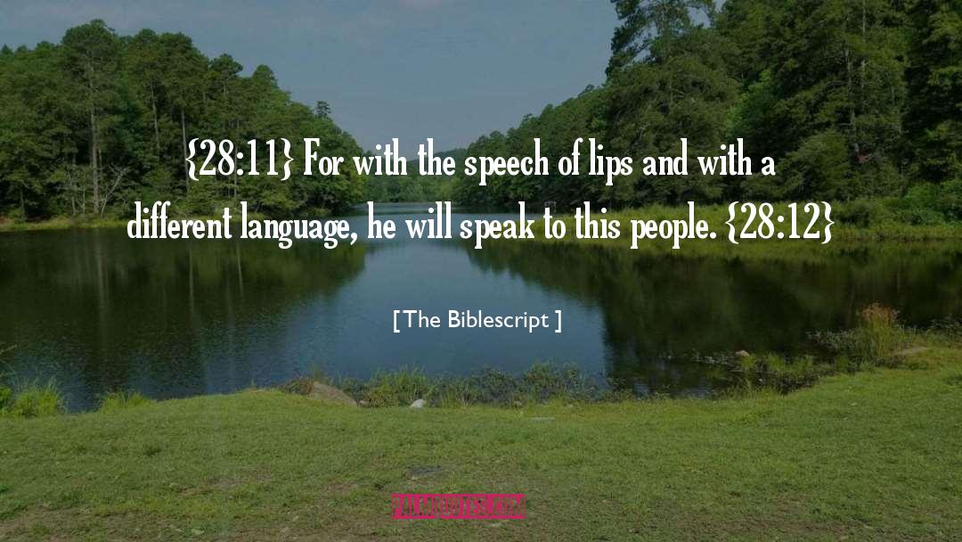 The Biblescript Quotes: {28:11} For with the speech