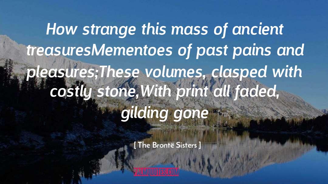 The Brontë Sisters Quotes: How strange this mass of