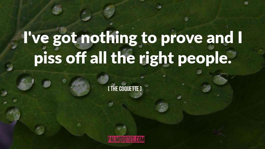 The Coquette Quotes: I've got nothing to prove