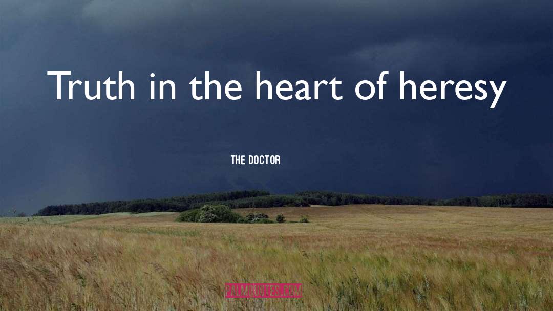 The Doctor Quotes: Truth in the heart of