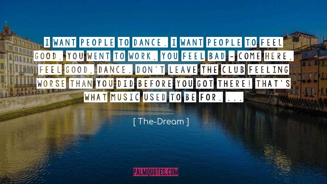 The-Dream Quotes: I want people to dance.
