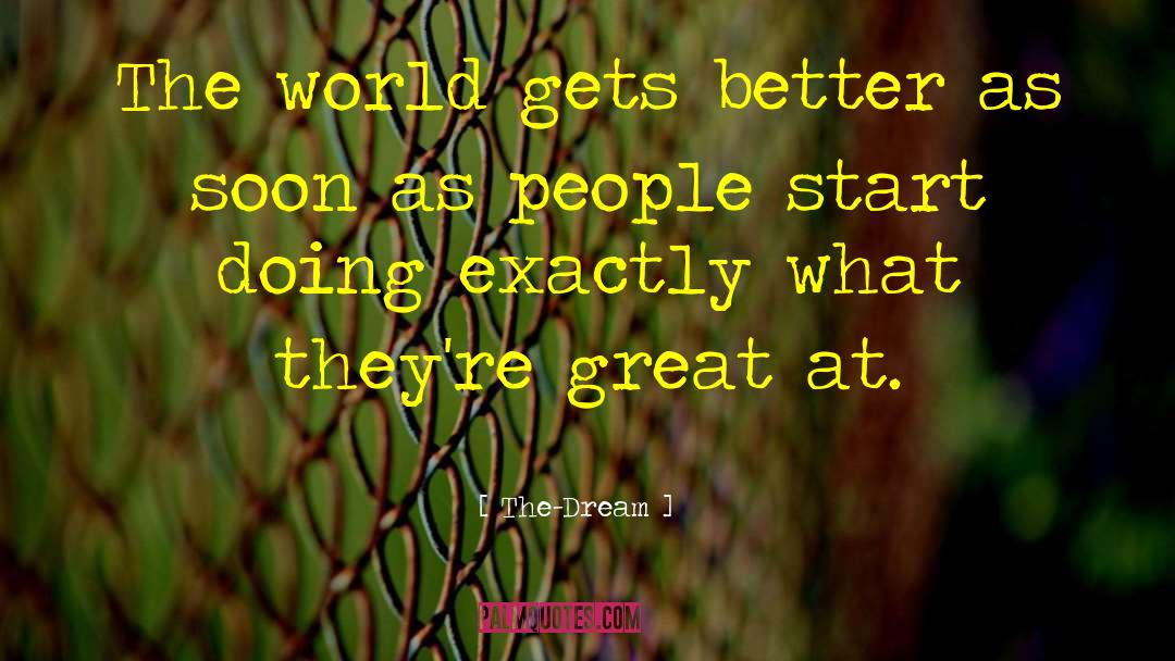 The-Dream Quotes: The world gets better as