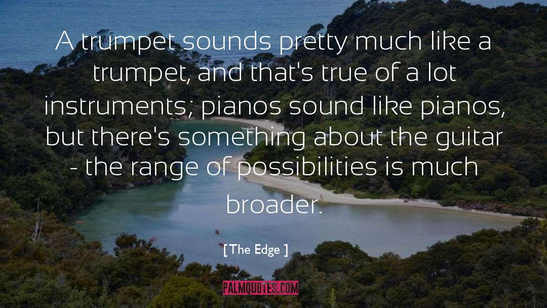 The Edge Quotes: A trumpet sounds pretty much