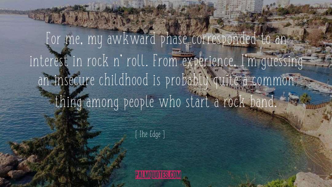 The Edge Quotes: For me, my awkward phase