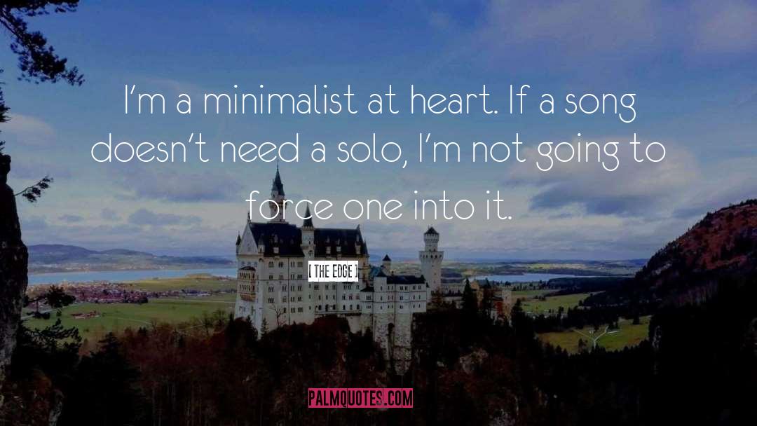 The Edge Quotes: I'm a minimalist at heart.