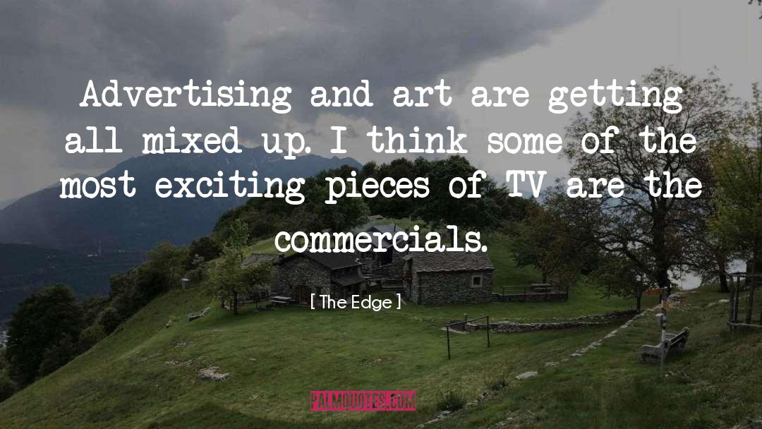 The Edge Quotes: Advertising and art are getting