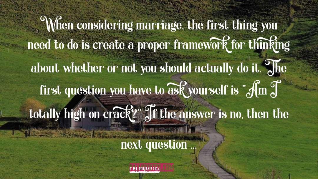 The Gang Quotes: When considering marriage, the first