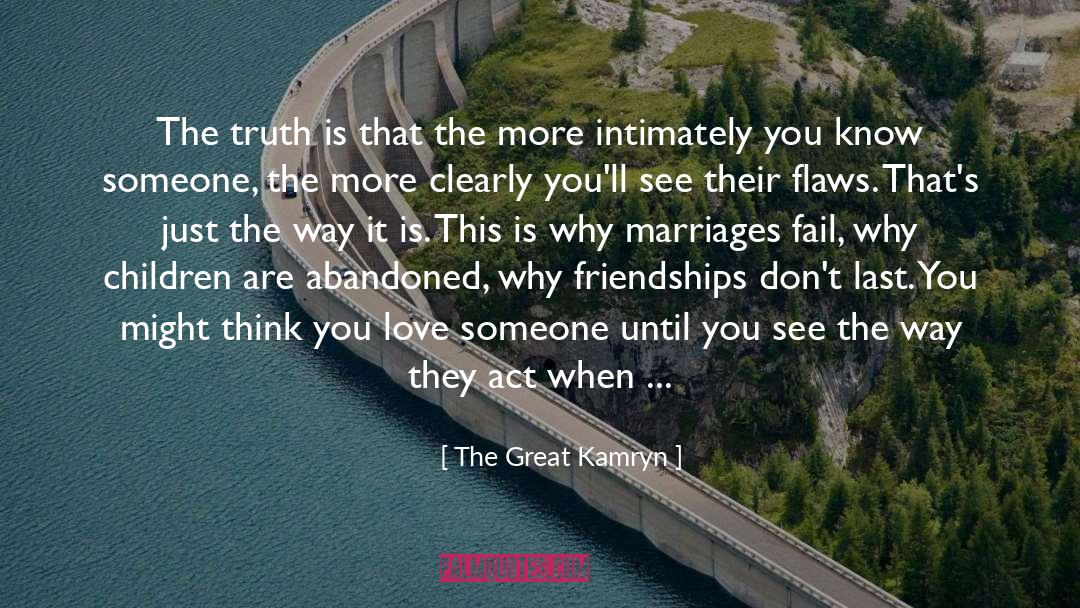 The Great Kamryn Quotes: The truth is that the