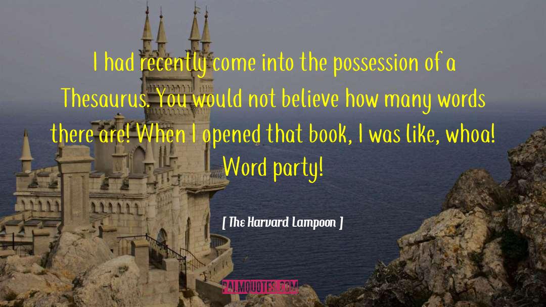 The Harvard Lampoon Quotes: I had recently come into