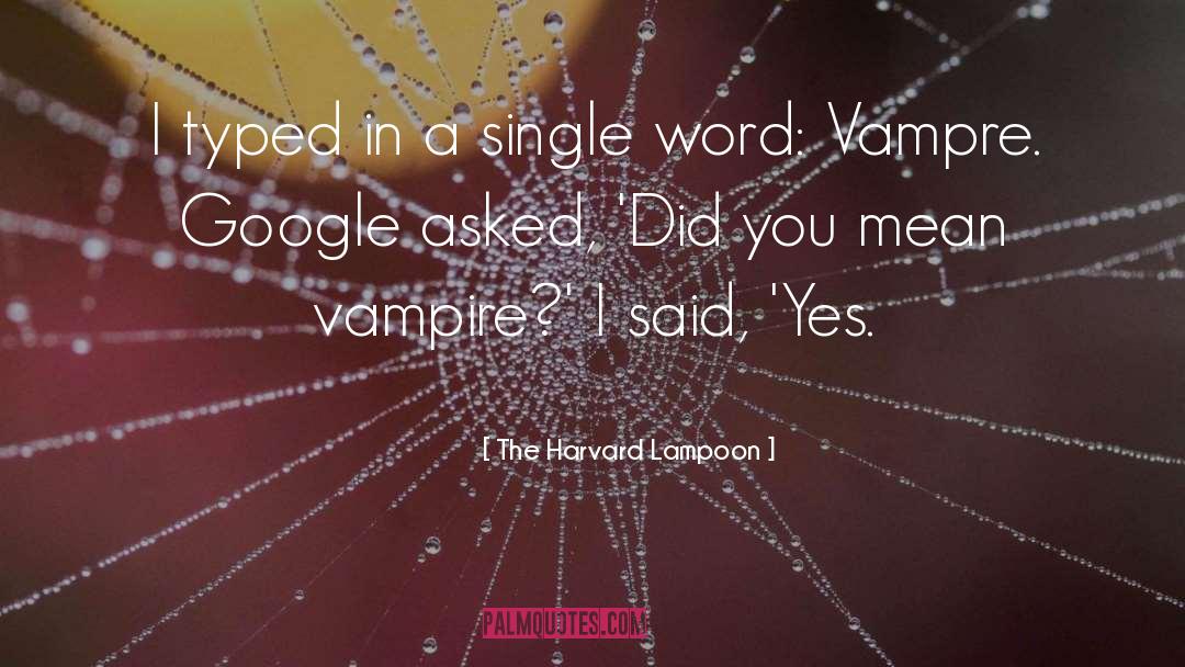 The Harvard Lampoon Quotes: I typed in a single