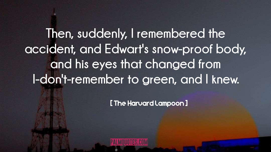 The Harvard Lampoon Quotes: Then, suddenly, I remembered the