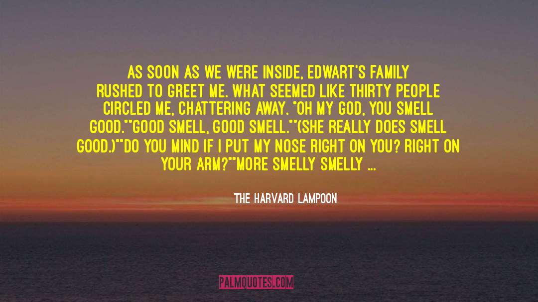 The Harvard Lampoon Quotes: As soon as we were