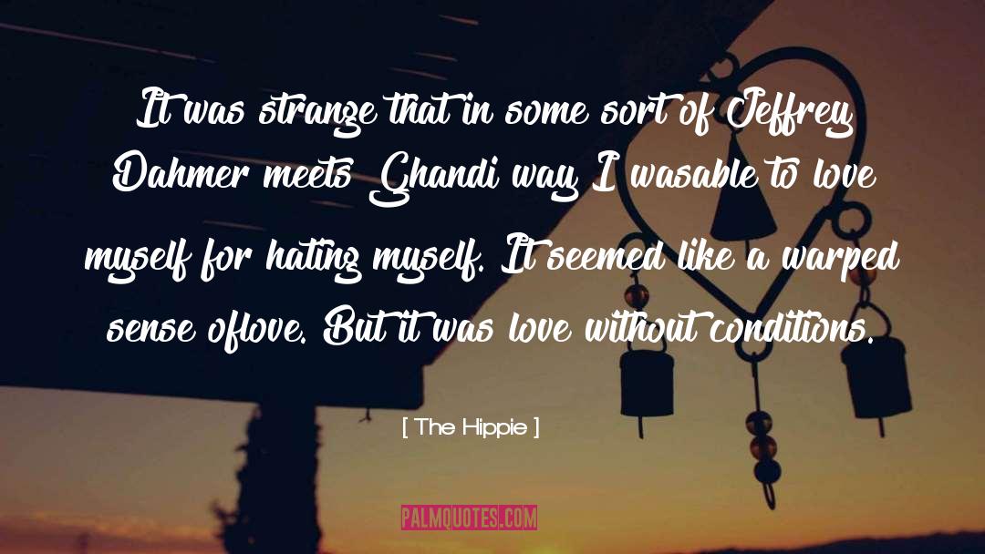 The Hippie Quotes: It was strange that in