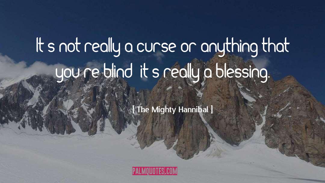 The Mighty Hannibal Quotes: It's not really a curse