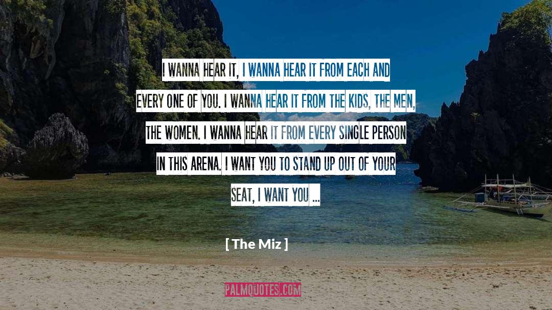 The Miz Quotes: I wanna hear it, I
