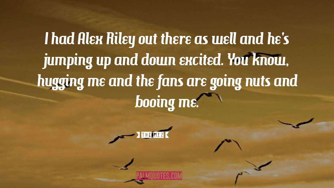 The Miz Quotes: I had Alex Riley out