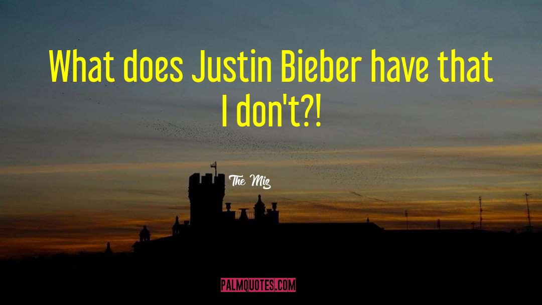 The Miz Quotes: What does Justin Bieber have