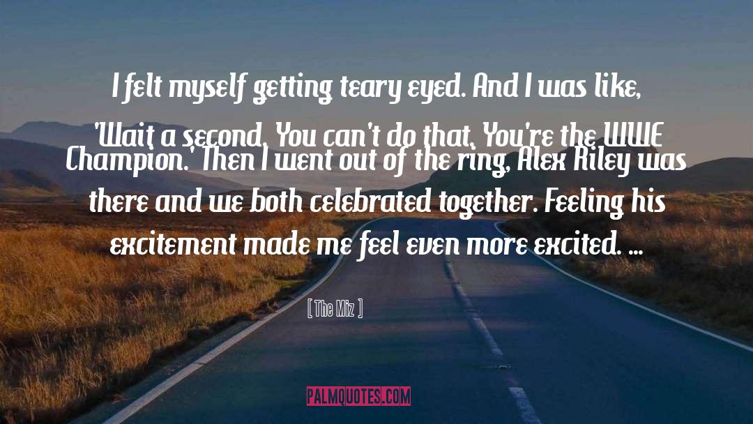 The Miz Quotes: I felt myself getting teary