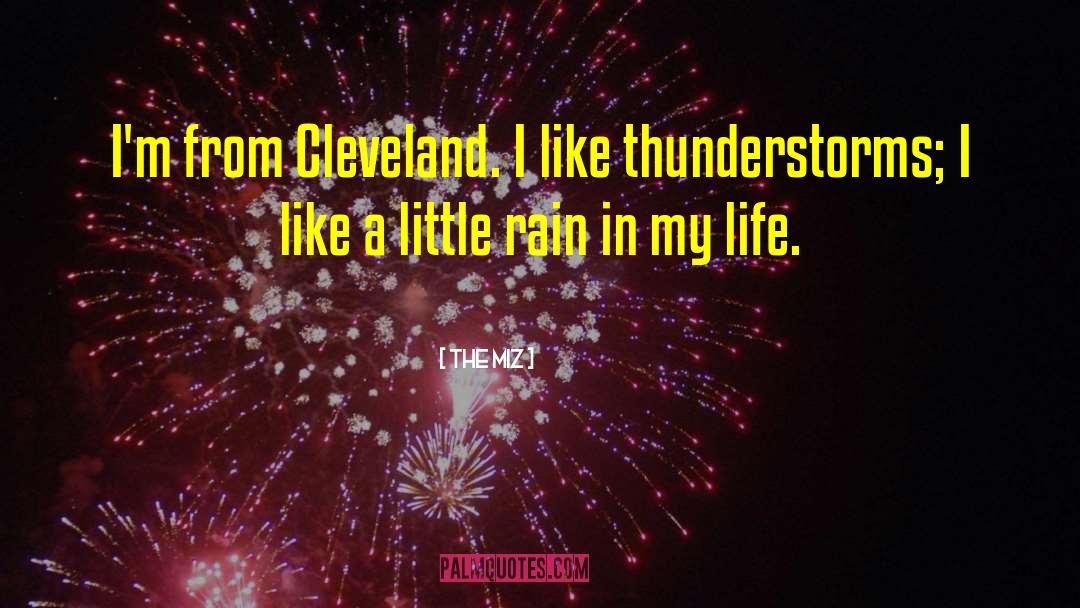The Miz Quotes: I'm from Cleveland. I like